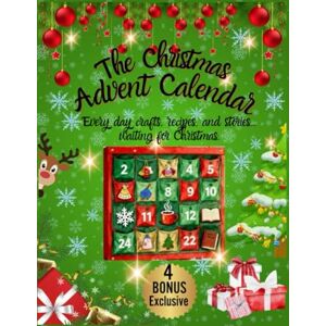 Gracewood, Emily The Christmas Advent Calendar: Every day crafts, recipes, and stories...waiting for Christmas. Gracewood, Emily The Christmas Advent Calendar: Every day crafts, recipes, and stories...waiting for Christmas.