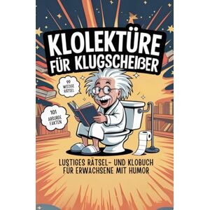 Baumgarten, Max Klolektüre für Klugscheißer Lustiges Rätsel- und Klobuch für Erwachsene mit Humor: 101 absurde Fakten & 99 witzige Rätsel Das perfekte Geschenk für Männer Baumgarten, Max Klolektüre für Klugscheißer Lustiges Rätsel- und Klobuch für Erwachsene mit Humor: 101 absurde Fakten & 99 witzige Rätsel Das perfekte Geschenk für Männer