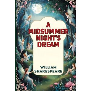 Shakespeare, William A Midsummer Night's Dream Shakespeare, William A Midsummer Night's Dream