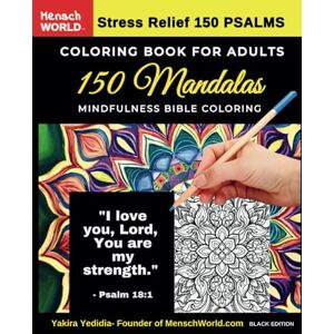 Yedidia, Yakira Stress Relief 150 PSALMS Coloring Book for Adults 150 Mandalas Mindfulness Bible Coloring Black Edition Keep Your Mind Sharp and Your Spirit High!: ... Series for Kids and Adults by Mensch World) Yedidia, Yakira Stress Relief 150 PSALMS Coloring Book for Adults 150 Mandalas Mindfulness Bible Coloring Black Edition Keep Your Mind Sharp and Your Spirit High!: ... Series for Kids and Adults by Mensch World)