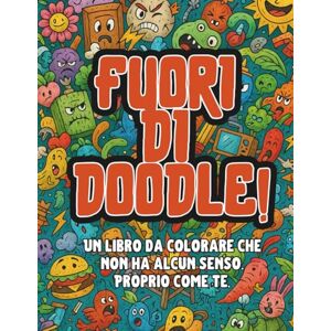 Distratto, Pablo FUORI DI DOODLE! Oltre 20 doodle originali.: Scene caotiche e divertenti per liberare la fantasia e la creatività. Distratto, Pablo FUORI DI DOODLE! Oltre 20 doodle originali.: Scene caotiche e divertenti per liberare la fantasia e la creatività.