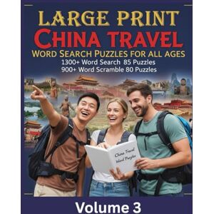 Leisure Large Print China Travel Word Search Puzzles For All Ages Volume 3: 1300+ Word Search 85 Puzzles 900+ Word Scramble 80 Puzzles Leisure Large Print China Travel Word Search Puzzles For All Ages Volume 3: 1300+ Word Search 85 Puzzles 900+ Word Scramble 80 Puzzles