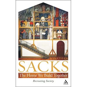 Jonathan Sacks The Home We Build Together: Recreating Society Jonathan Sacks The Home We Build Together: Recreating Society