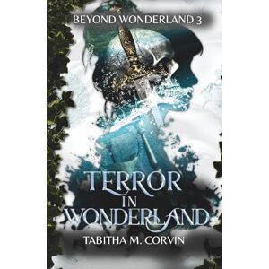 Corvin, Tabitha M. Terror in Wonderland: A Little Mermaid and King Arthur Steampunk Retelling (Beyond Wonderland) Corvin, Tabitha M. Terror in Wonderland: A Little Mermaid and King Arthur Steampunk Retelling (Beyond Wonderland)
