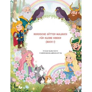 Bjornsson, Erik Nordische Götter Malbuch für kleine Kinder (Buch 1): Mythische Malabenteuer mit 72 kinderfreundlichen nordischen Göttern (Nordische Götter Malbuch-Reihe) Bjornsson, Erik Nordische Götter Malbuch für kleine Kinder (Buch 1): Mythische Malabenteuer mit 72 kinderfreundlichen nordischen Göttern (Nordische Götter Malbuch-Reihe)
