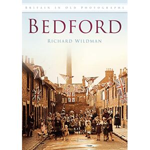 Wildman, Richard Bedford IOP: Britain in Old Photographs Wildman, Richard Bedford IOP: Britain in Old Photographs