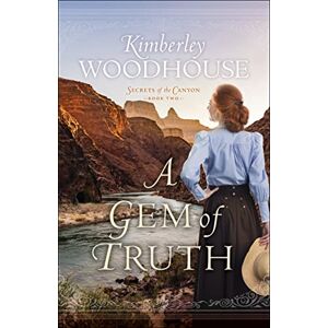 Woodhouse, Kimberley Gem of Truth (Secrets of the Canyon) Woodhouse, Kimberley Gem of Truth (Secrets of the Canyon)