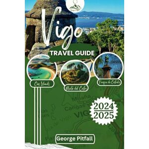 Pitfall, George Vigo Travel Guide 2024/2025: Your Eco-Friendly Adventure in Galicia (Local Voyager X-p) Pitfall, George Vigo Travel Guide 2024/2025: Your Eco-Friendly Adventure in Galicia (Local Voyager X-p)