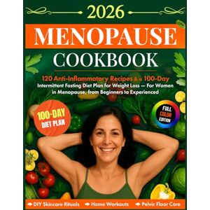 Bennett, Dr. Zoe Menopause Cookbook: 120 Anti-Inflammatory Recipes & a 100-Day Intermittent Fasting Diet Plan for Weight Loss — For Women in Menopause, from Beginners to Experienced Bennett, Dr. Zoe Menopause Cookbook: 120 Anti-Inflammatory Recipes & a 100-Day Intermittent Fasting Diet Plan for Weight Loss — For Women in Menopause, from Beginners to Experienced