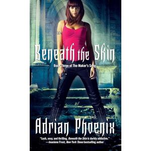 Phoenix Beneath the Skin: Book Three of The Maker's Song Phoenix Beneath the Skin: Book Three of The Maker's Song