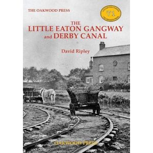 Ripley, David The Little Eaton Gangway and Derby Canal: 71 (Locomotion Papers) Ripley, David The Little Eaton Gangway and Derby Canal: 71 (Locomotion Papers)