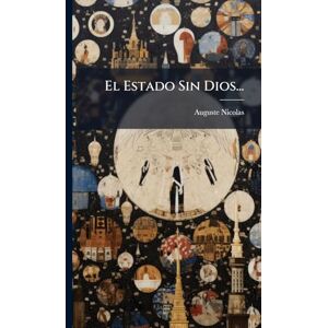 Nicolas, Auguste El Estado Sin Dios... Nicolas, Auguste El Estado Sin Dios...