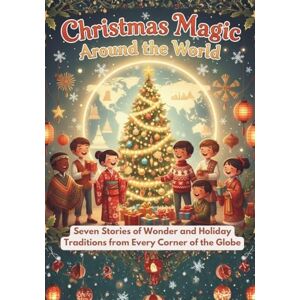 Smile Studios, Colors and Christmas Around The World: Seven Stories of Wonder and Holiday Traditions from Every Corner of the Globe (Christmas Stories) Smile Studios, Colors and Christmas Around The World: Seven Stories of Wonder and Holiday Traditions from Every Corner of the Globe (Christmas Stories)