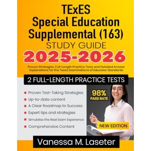 Laseter, Vanessa M. TExES Special Education Supplemental (163) Study Guide 2025-2026: Proven Strategies, Full-Length Practice Tests and Detailed Answer Explanations for the Texas Examinations of Educator Standards Laseter, Vanessa M. TExES Special Education Supplemental (163) Study Guide 2025-2026: Proven Strategies, Full-Length Practice Tests and Detailed Answer Explanations for the Texas Examinations of Educator Standards