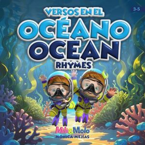 Mejías, Mónica Ocean Rhymes / Versos en el Océano: Dive with your child into the ocean and discover marine creatures through bilingual rhymes in English and Spanish ... criaturas marinas entre rimas bilingües. Mejías, Mónica Ocean Rhymes / Versos en el Océano: Dive with your child into the ocean and discover marine creatures through bilingual rhymes in English and Spanish ... criaturas marinas entre rimas bilingües.
