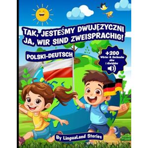 Stories, LinguaLand Ja, wir sind zweisprachig! Tak, jesteśmy dwujęzyczni! Polnisch-deutsches Buch für zweisprachige Kinder im Alter von 0-10 Jahren: Lerne Buchstaben, ... mehr mit lustigen Illustrationen und Audio Stories, LinguaLand Ja, wir sind zweisprachig! Tak, jesteśmy dwujęzyczni! Polnisch-deutsches Buch für zweisprachige Kinder im Alter von 0-10 Jahren: Lerne Buchstaben, ... mehr mit lustigen Illustrationen und Audio