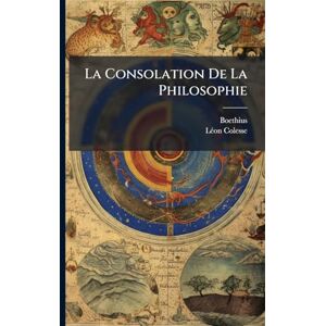 Colesse, Lã(c)on La Consolation De La Philosophie Colesse, Lã(c)on La Consolation De La Philosophie