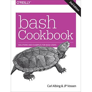 Albing, Carl bash Cookbook 2e: Solutions and Examples for bash Users Albing, Carl bash Cookbook 2e: Solutions and Examples for bash Users