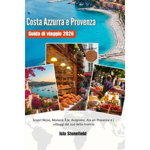 Stonefield, Isla Costa Azzurra e Provenza Guida di viaggio 2026: Scopri Nizza, Monaco, Èze, Avignone, Aix-en-Provence e i villaggi del sud della Francia Stonefield, Isla Costa Azzurra e Provenza Guida di viaggio 2026: Scopri Nizza, Monaco, Èze, Avignone, Aix-en-Provence e i villaggi del sud della Francia