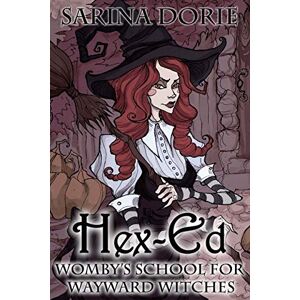 Dorie, Sarina Hex-Ed: A Cozy Witch Mystery: Volume 2 (Womby's School for Wayward Witches) Dorie, Sarina Hex-Ed: A Cozy Witch Mystery: Volume 2 (Womby's School for Wayward Witches)