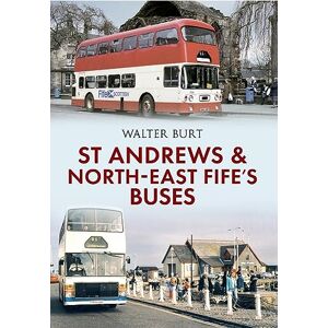 Burt, Walter St Andrews and North-East Fife's Buses Burt, Walter St Andrews and North-East Fife's Buses