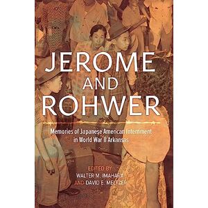 Walter M. Imahara (editor)|David E. Meltzer (editor) Jerome and Rohwer: Memories of Japanese American Internment in World War II Arkansas Walter M. Imahara (editor)|David E. Meltzer (editor) Jerome and Rohwer: Memories of Japanese American Internment in World War II Arkansas