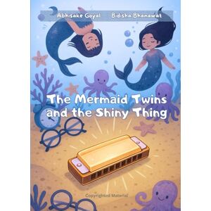 Goyal, Abhisake The Mermaid Twins and The Shiny Thing: Children Story book and Diary Goyal, Abhisake The Mermaid Twins and The Shiny Thing: Children Story book and Diary
