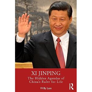 Lam, Willy Xi Jinping: The Hidden Agendas of China's Ruler for Life Lam, Willy Xi Jinping: The Hidden Agendas of China's Ruler for Life