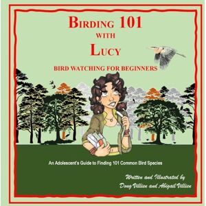 Villien Sr, Douglas Birding 101 with Lucy: Bird Watching for Beginners Villien Sr, Douglas Birding 101 with Lucy: Bird Watching for Beginners