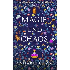 Chase, Annabel Magie und Chaos: 4 (Die Hexen von Starry Hollow) Chase, Annabel Magie und Chaos: 4 (Die Hexen von Starry Hollow)