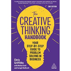 Griffiths, Chris The Creative Thinking Handbook: Your Step-by-Step Guide to Problem Solving in Business Griffiths, Chris The Creative Thinking Handbook: Your Step-by-Step Guide to Problem Solving in Business