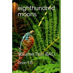 Orion eighthundred moons: Volume Two. BALI Orion eighthundred moons: Volume Two. BALI