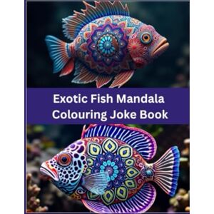 Source, Universal Exotic Fish Mandala colouring Joke Book Source, Universal Exotic Fish Mandala colouring Joke Book