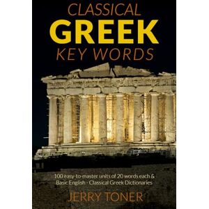 Jerry Toner Greek Key Words: The Basic 2, 000 Word Vocabulary Arranged by Frequency in a Hundred Units, with Comprehensive Greek and English Indexes: Learn Greek ... and English Indexes (Oleander Key Words) Jerry Toner Greek Key Words: The Basic 2, 000 Word Vocabulary Arranged by Frequency in a Hundred Units, with Comprehensive Greek and English Indexes: Learn Greek ... and English Indexes (Oleander Key Words)
