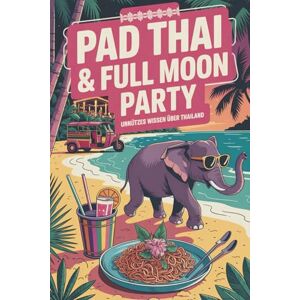 Härrie, Dörti Pad Thai & Full Moon Party unnützes Wissen über Thailand 300 unnütze Fakten für Klugscheisser lustiges Geschenk kein Reiseführer Härrie, Dörti Pad Thai & Full Moon Party unnützes Wissen über Thailand 300 unnütze Fakten für Klugscheisser lustiges Geschenk kein Reiseführer