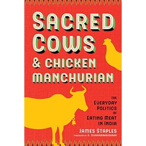 University of Washington Press Sacred Cows and Chicken Manchurian: The Everyday Politics of Eating Meat in India (Culture, Place, and Nature) University of Washington Press Sacred Cows and Chicken Manchurian: The Everyday Politics of Eating Meat in India (Culture, Place, and Nature)