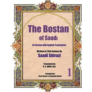 Shirazi, Saadi The Bostan of Saadi: In Persian with English Translation: Volume 1 Shirazi, Saadi The Bostan of Saadi: In Persian with English Translation: Volume 1