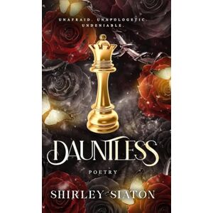 Siaton, Shirley Dauntless: A Poetry Collection (Heart, Soul and Blood Poetry Collections) Siaton, Shirley Dauntless: A Poetry Collection (Heart, Soul and Blood Poetry Collections)