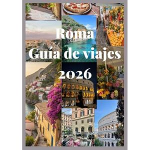 Davis, Jon Roma Guía de viajes 2026: Un compañero completo de Roma con monumentos antiguos, estilo moderno, sabor auténtico y atractivo atemporal Davis, Jon Roma Guía de viajes 2026: Un compañero completo de Roma con monumentos antiguos, estilo moderno, sabor auténtico y atractivo atemporal
