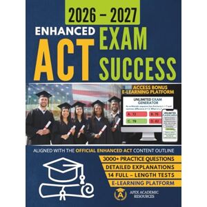 Resources, Apex Academic Enhanced ACT Exam Success: ACT Prep Study Guide with Full-Length Practice Tests, Practice Questions, and Access to the Apex Realistic Enhanced ACT-Style Test Simulator Resources, Apex Academic Enhanced ACT Exam Success: ACT Prep Study Guide with Full-Length Practice Tests, Practice Questions, and Access to the Apex Realistic Enhanced ACT-Style Test Simulator