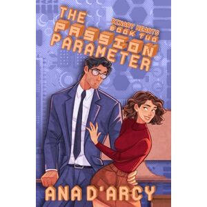 D'Arcy, Ana The Passion Parameter: A Steamy & Nerdy Second Chance Romance (Binary Hearts) D'Arcy, Ana The Passion Parameter: A Steamy & Nerdy Second Chance Romance (Binary Hearts)