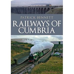 Bennett, Patrick Railways of Cumbria Bennett, Patrick Railways of Cumbria