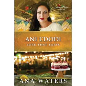 Waters, Ana Ani L'Dodi: Love that Lasts (friends to lovers, closed door romance): 6 (Beauty for Ashes) Waters, Ana Ani L'Dodi: Love that Lasts (friends to lovers, closed door romance): 6 (Beauty for Ashes)