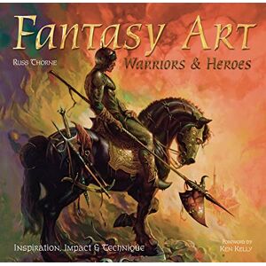 Thorne, Russ Fantasy Art: Warriors and Heroes: Inspiration, Impact & Technique in Fantasy Art (Inspirations & Techniques) Thorne, Russ Fantasy Art: Warriors and Heroes: Inspiration, Impact & Technique in Fantasy Art (Inspirations & Techniques)