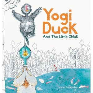 Benavides, Isabel Yogi Duck and the Little Chick Benavides, Isabel Yogi Duck and the Little Chick