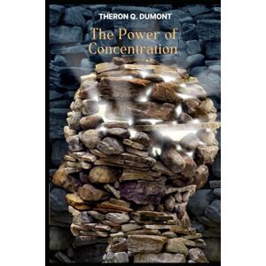 DUMONT, THERON Q. The Power of Concentration DUMONT, THERON Q. The Power of Concentration