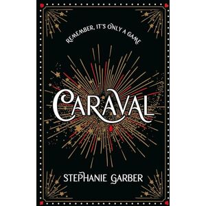 Garber, Stephanie Caraval: Enter the magical and mesmerising world of Caraval with the first book in the global bestselling series Garber, Stephanie Caraval: Enter the magical and mesmerising world of Caraval with the first book in the global bestselling series