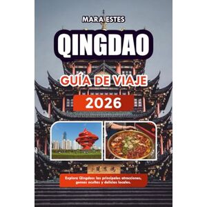 ESTES, MARA QINGDAO GUÍA DE VIAJE 2026: Explora Qingdao: las principales atracciones, gemas ocultas y delicias locales. ESTES, MARA QINGDAO GUÍA DE VIAJE 2026: Explora Qingdao: las principales atracciones, gemas ocultas y delicias locales.