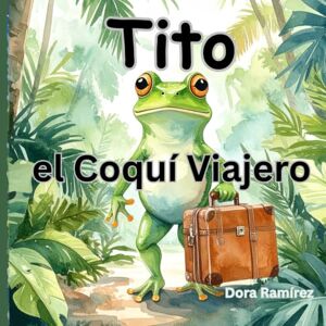 Ramírez, Dora Tito el Coquí Viajero Ramírez, Dora Tito el Coquí Viajero