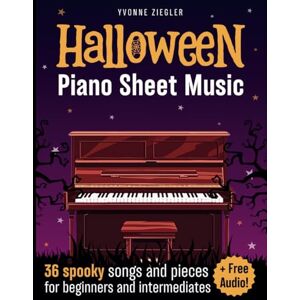 Ziegler, Yvonne Halloween Piano Sheet Music: 36 Spooky Songs and Pieces for Beginners and Intermediates (+Free Audio) Ziegler, Yvonne Halloween Piano Sheet Music: 36 Spooky Songs and Pieces for Beginners and Intermediates (+Free Audio)